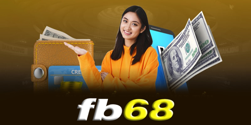 Nạp tiền Fb68 - Hướng dẫn cách nạp tiền Fb68 nhanh chóng